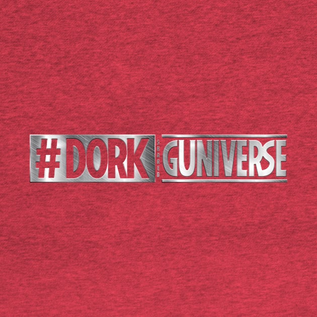 The #DORK Shared GUniverse by DORKpodcast